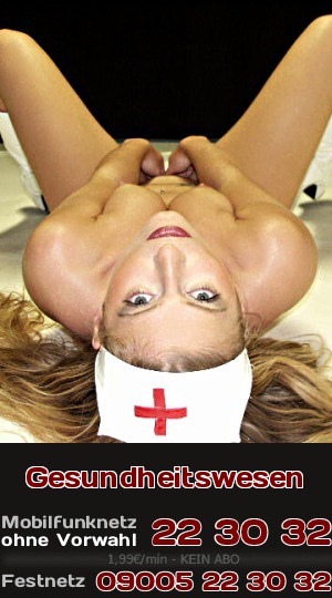 Gesundheitswesen Laut Luegenpresse kränkelt das Gesundheitswesen, doch wie fit die Krankenschwestern sind, erlebst Du beim Telefonsex.